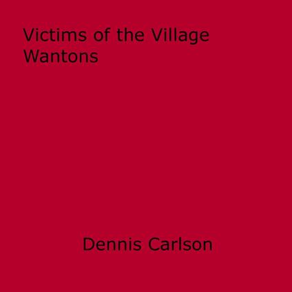 Victims of the Village Wantons