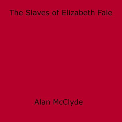 The Slaves of Elizabeth Fale