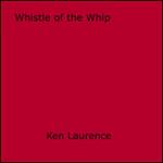 Whistle of the Whip