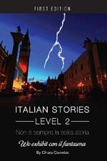 Italian Stories Level 2: Non e sempre la solita storia: We exhibit con il fantasma