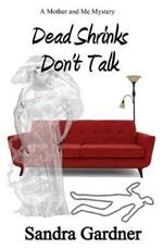 Dead Shrinks Don't Talk: A Mother and Me Mystery