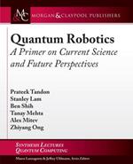 Quantum Robotics: A Primer on Current Science and Future Perspectives