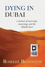 Dying in Dubai: a memoir of marriage, mourning and the Middle East