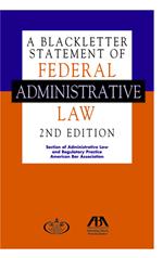 A Blackletter Statement of Federal Administrative Law, 2nd Edition