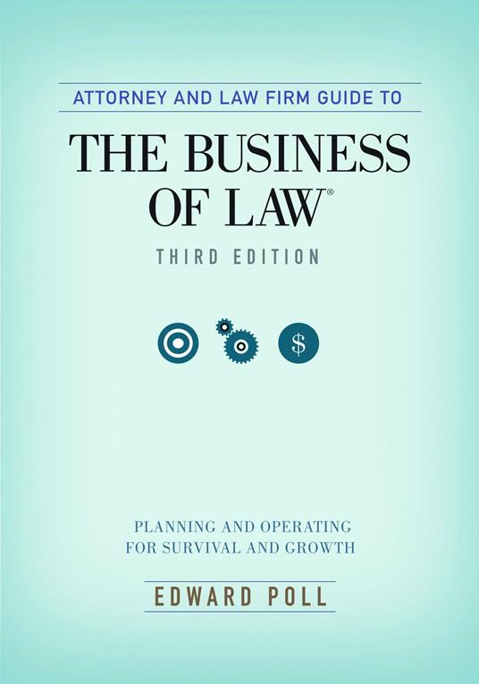 Attorney and Law Firm Guide to the Business of Law