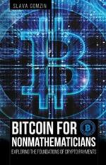 Bitcoin for Nonmathematicians: Exploring the Foundations of Crypto Payments