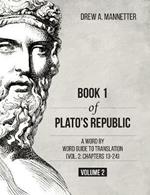 Book 1 of Plato's Republic: A Word by Word Guide to Translation (Vol. 2: Chapters 13-24)