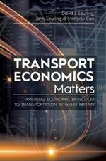Transport Economics Matters: Applying Economic Principles to Transportation in Great Britain