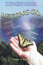 Letting Go - An Ordinary Woman's Extraordinary Journey of Healing & Transformation