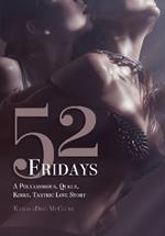 52 Fridays: A Polyamorous, Queer, Kinky, Tantric Love Story