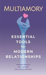 Multiamory: Essential Tools for Modern Relationships