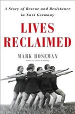 Lives Reclaimed: A Story of Rescue and Resistance in Nazi Germany