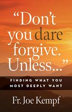 Don't You Dare Forgive. Unless...