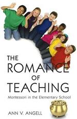 The Romance of Teaching: Montessori in the Elementary School