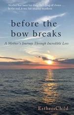 Before the Bow Breaks: A Mother's Journey Through Incredible Loss