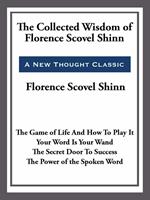 The Collected Wisdom of Florence Scovel Shinn