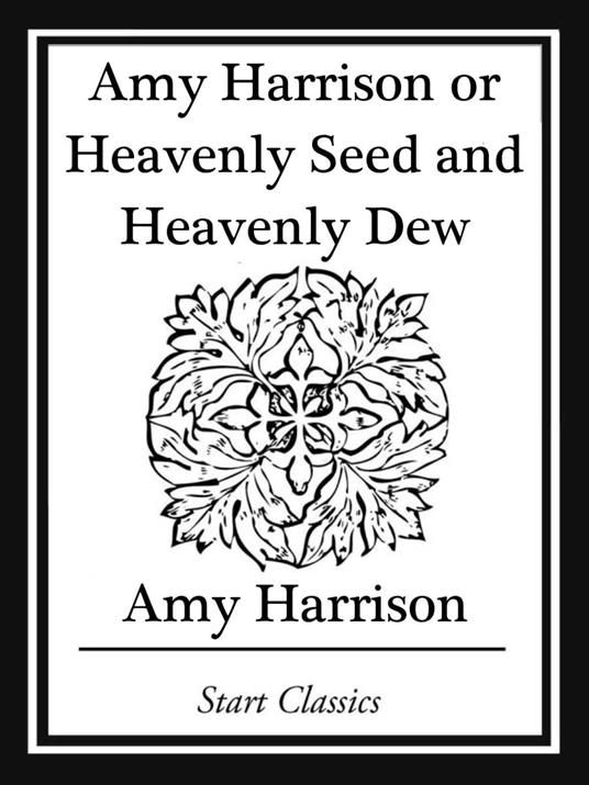 Amy Harrison or Heavenly Seed and Heavenly Dew