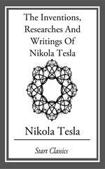 Inventions, Researches And Writings Of Nikola Tesla