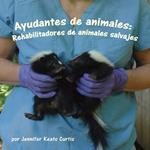 Ayudantes de animales: Rehabilitadores de animales salvajes