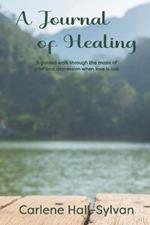 A Journal of Healing Dedicated to Those Who Have Loved and Lost