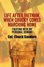 Life After Vietnam, When Chucky Comes Marching Home: Fighting with My Personal Demons