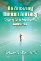 An Amazing Human Journey: Remembering from the Subconscious Mind, Volume Two