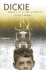 Dickie: Memoirs of a Mad Scientist