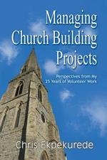 Managing Church Building Projects: Perspectives from My 25 Years of Volunteer Work