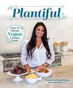 Plantiful: Over 75 Vibrant Vegan Comfort Foods