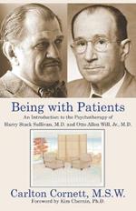 Being with Patients: An Introduction to the Psychotherapy of Harry Stack Sullivan, M.D. and Otto Allen Will, Jr., M.D.