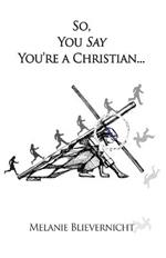 So, You Say You're a Christian