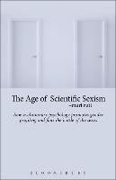 The Age of Scientific Sexism: How Evolutionary Psychology Promotes Gender Profiling and Fans the Battle of the Sexes