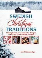 Swedish Christmas Traditions: A Smörgåsbord of Scandinavian Recipes, Crafts, and Other Holiday Delights