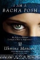 I Am a Bacha Posh: My Life as a Woman Living as a Man in Afghanistan