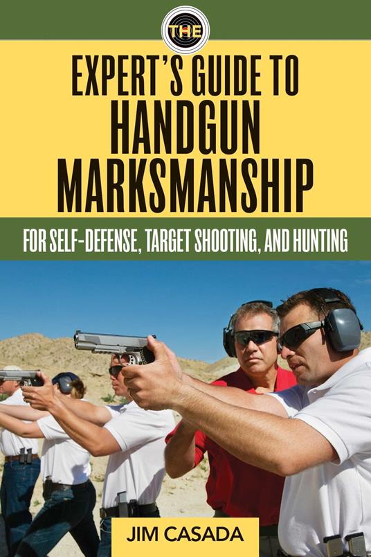 The Expert's Guide to Handgun Marksmanship