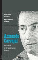 Armando Carvajal. Artifice del Progreso Musical Chileno