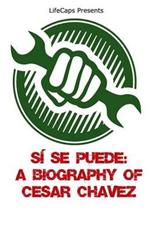 Si Se Puede: A Biography of Cesar Chavez