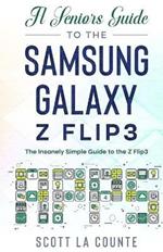 A Senior's Guide to the Samsung Galaxy Z Flip3: An Insanely Easy Guide to the Z Flip3