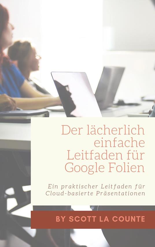 Der lächerlich einfache Leitfaden für Google Folien