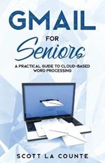 Gmail For Seniors: The Absolute Beginners Guide to Getting Started With Email