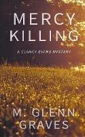 Mercy Killing: A Clancy Evans Mystery