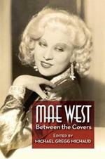 Mae West: Between the Covers