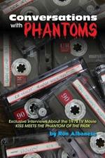 Conversations with Phantoms: Exclusive Interviews About the 1978 TV Movie, Kiss Meets the Phantom of the Park