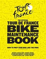 The Official Tour de France Bike Maintenance Book: How to Prep Your Bike Like the Pros