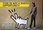 This is Not a Photo Opportunity: The Street Art of Banksy