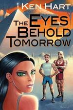 The Eyes Behold Tomorrow