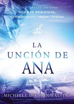 La unción de Ana / The Hannah Anointing