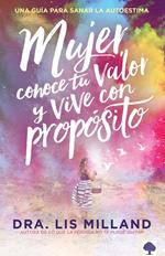 Mujer, conoce tu valor y vive con propósito /Know Your Worth, Live With Purpose