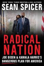 RADICAL NATION: The Dangerous Scheme to Change America