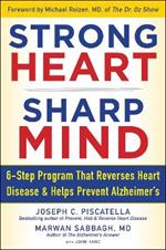 STRONG HEART, SHARP MIND: The 6-Step Brain-Body Balance Program that Reverses                    Heart Disease and Helps Prevent Alzheimer's